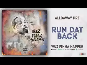 Alldaway Dre - Run Dat Back
